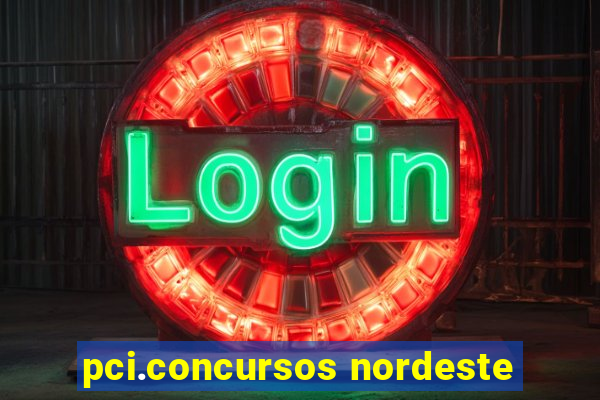 pci.concursos nordeste